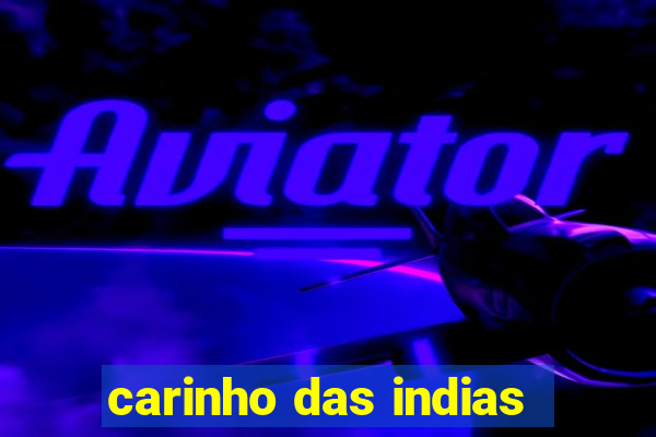 carinho das indias